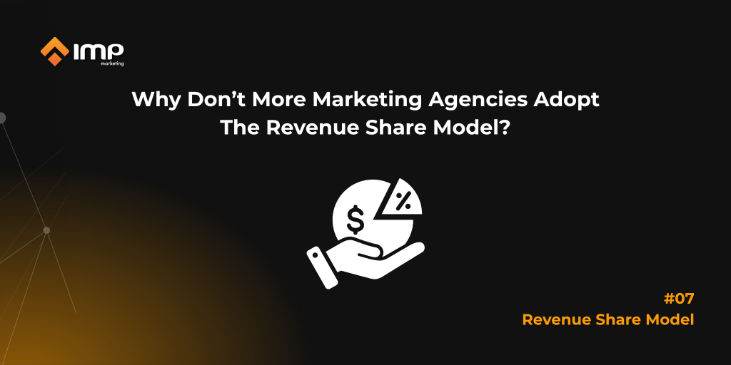 Why Don’t More Marketing Agencies Adopt The Revenue Share Model?