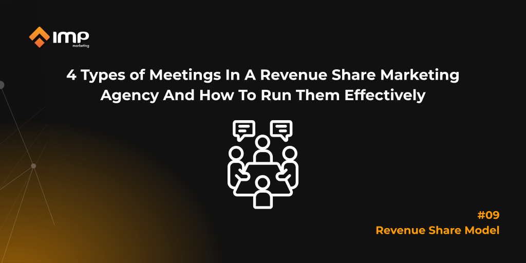 4 Types Of Meetings In A Revenue Share Marketing Agency And How To Run Them Effectively