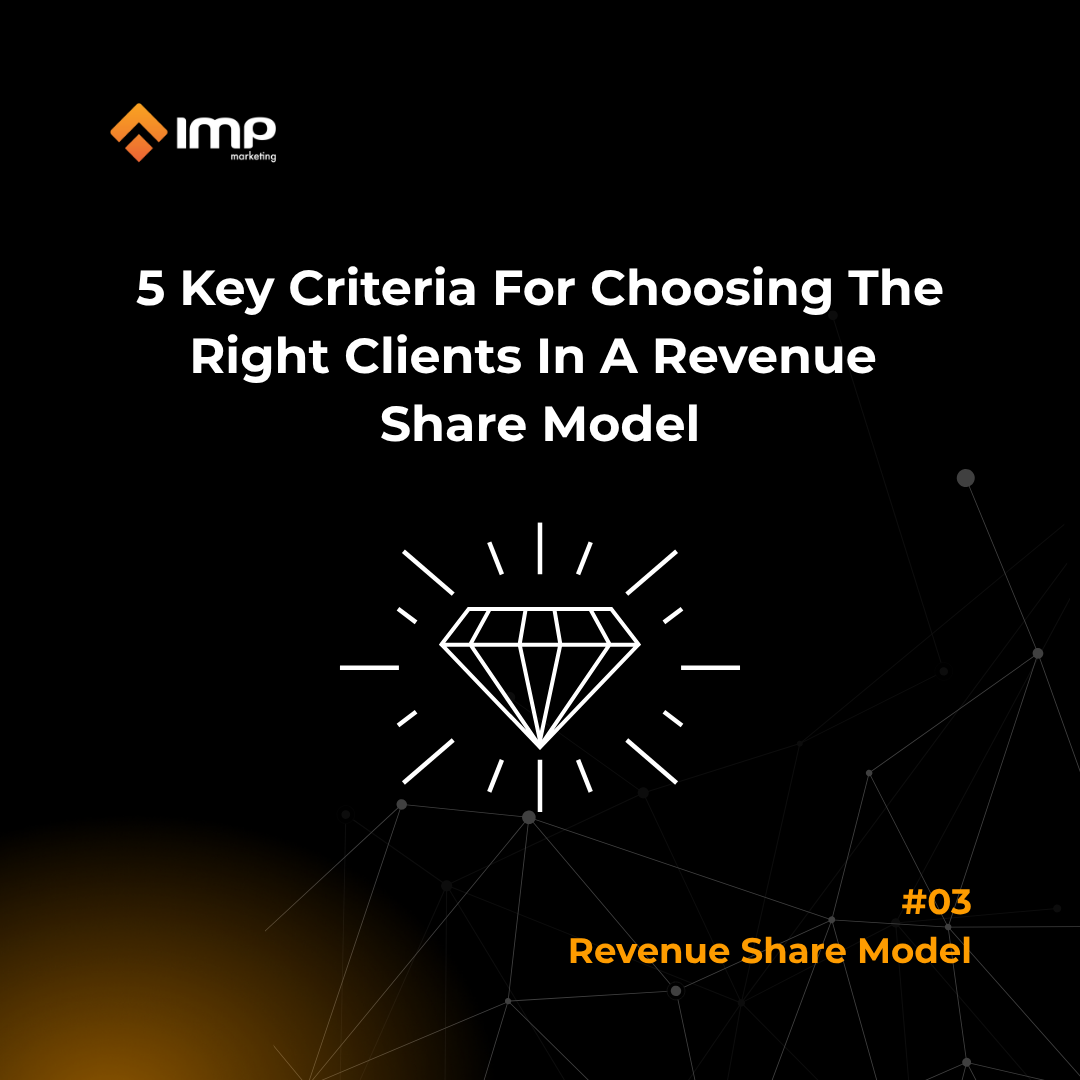 5 Key Criteria For Choosing The Right Clients In A Revenue Share Model