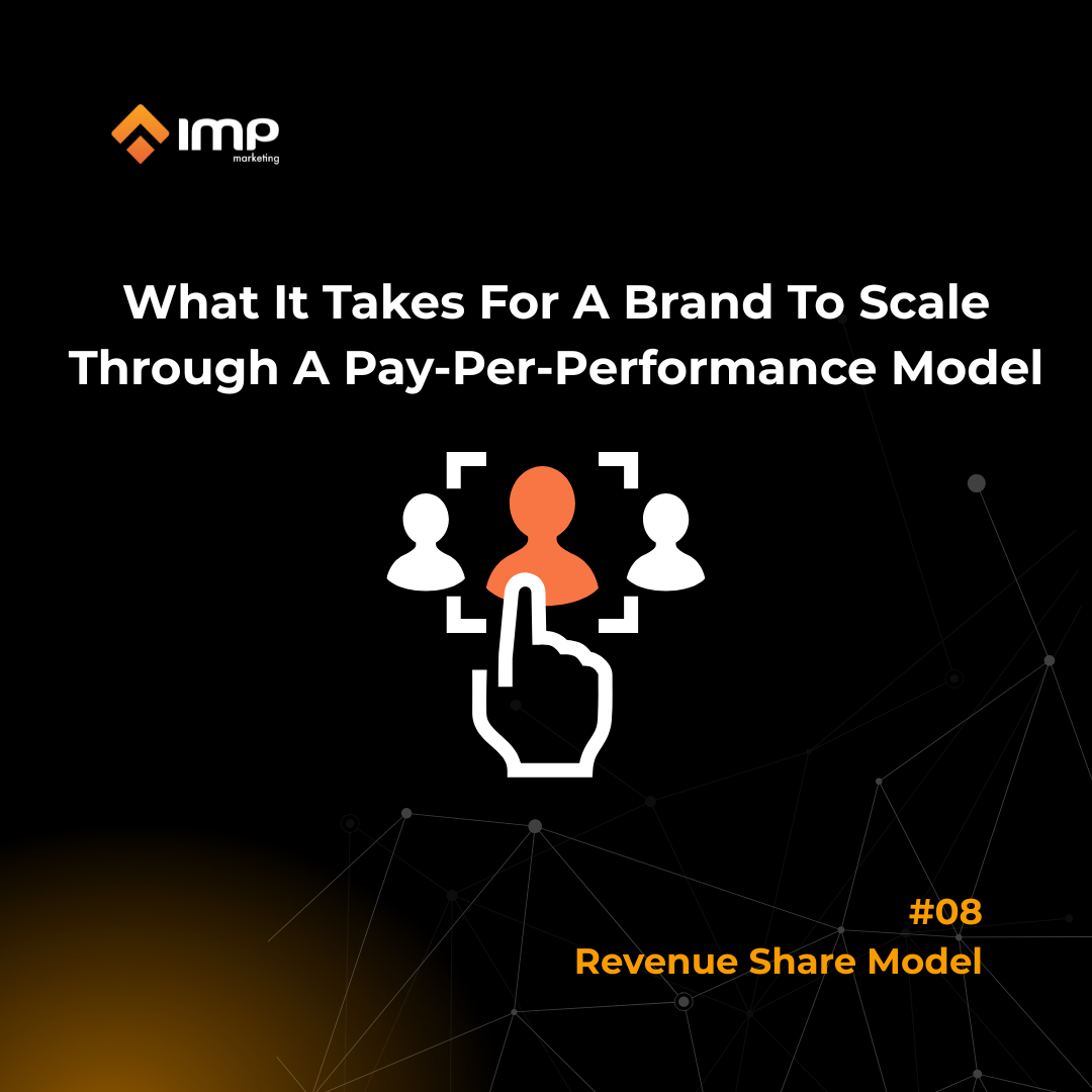 What It Takes For A Brand To Scale Through A Pay-Per-Performance Model