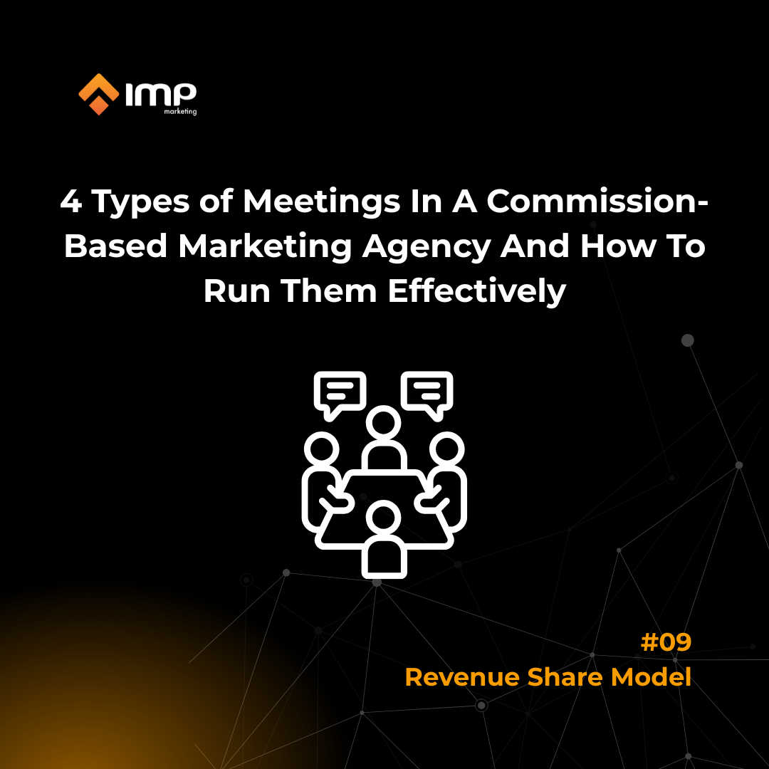 4 Types Of Meetings In A Commission-Based Marketing Agency And How To Run Them Effectively