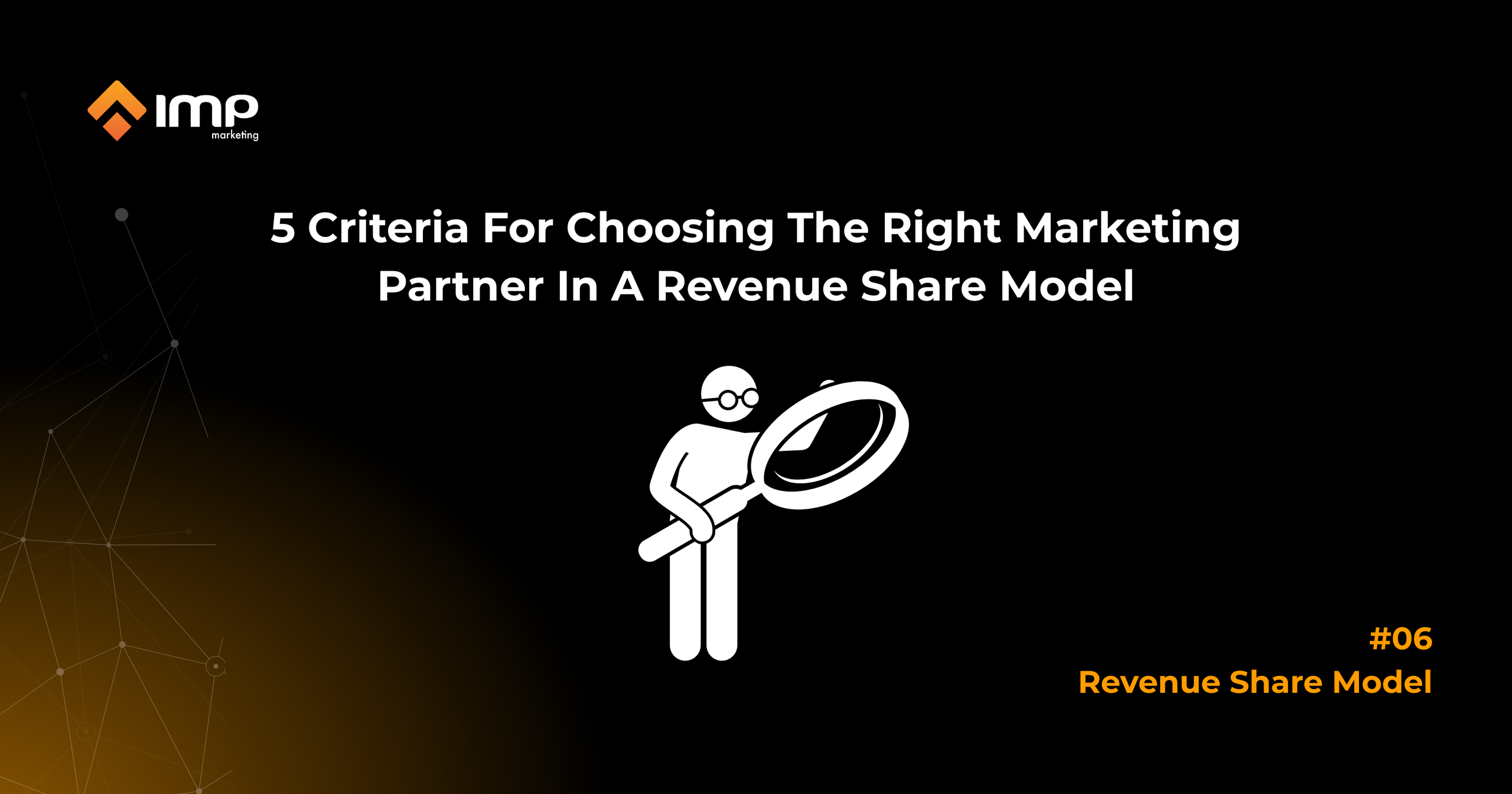 5 Criteria For Choosing The Right Marketing Partner In A Revenue Share Model