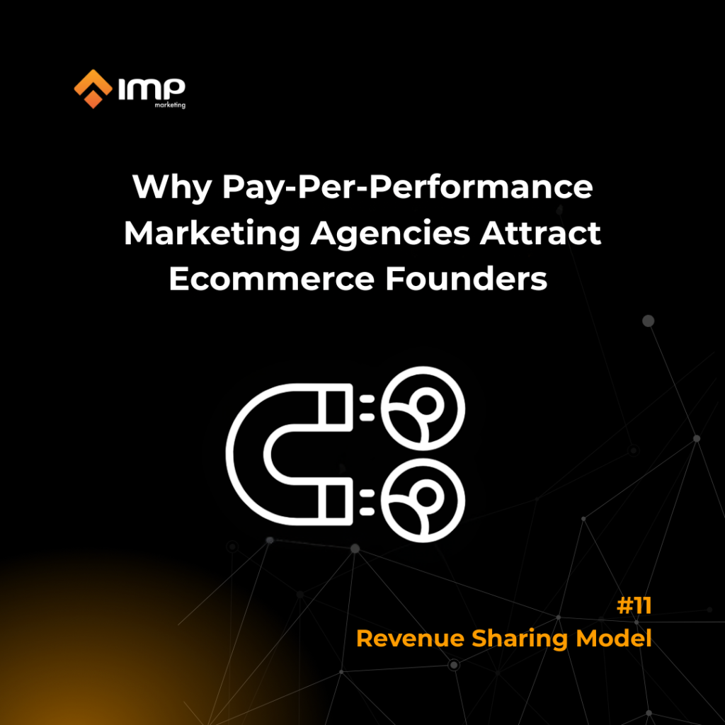 Why A Pay-Per-Performance Marketing Agency Attracts Ecommerce Founders