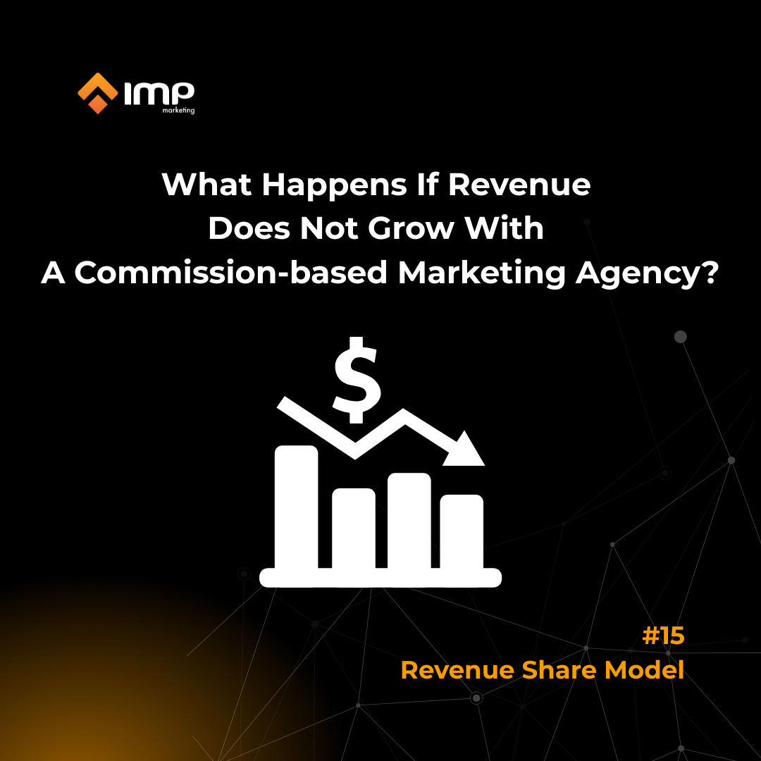 What Happens If Revenue Does Not Grow With A Commission-based Marketing Agency?