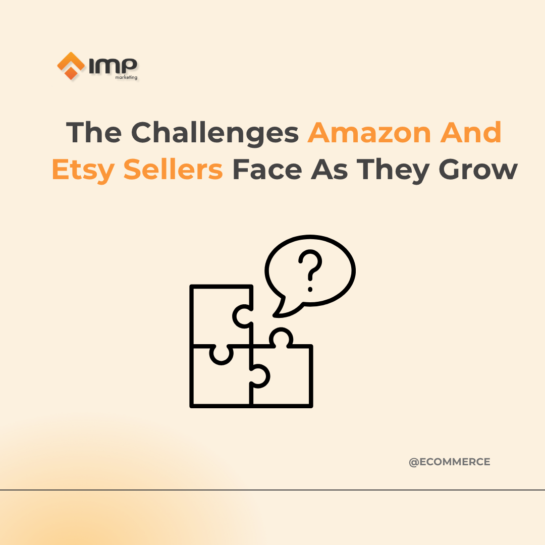 The Challenges Amazon and Etsy Sellers Face as They Grow