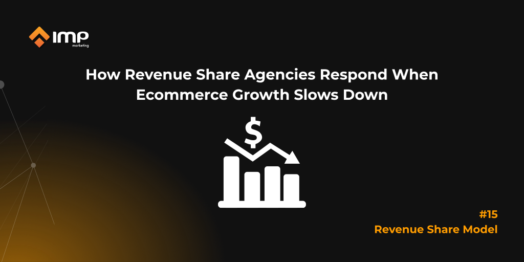 How Revenue Share Agencies Respond When Ecommerce Growth Slows Down