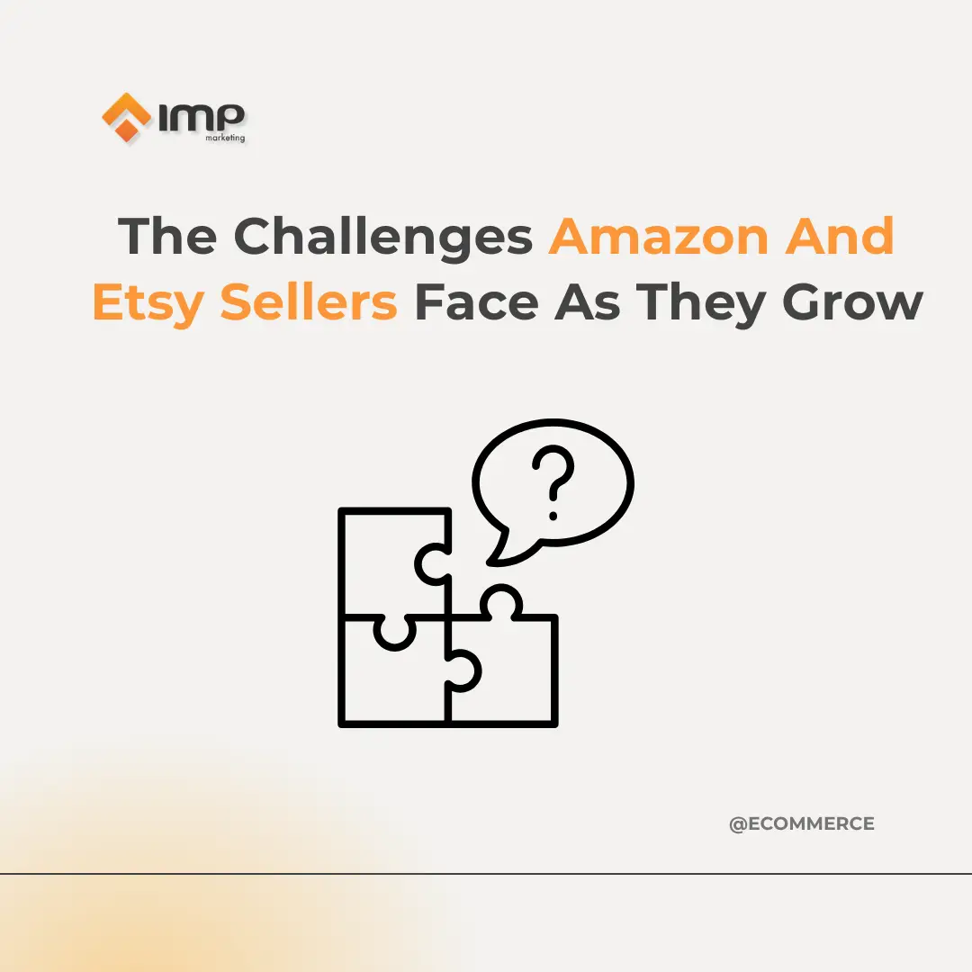 The Challenges Amazon And Etsy Sellers Face As They Grow