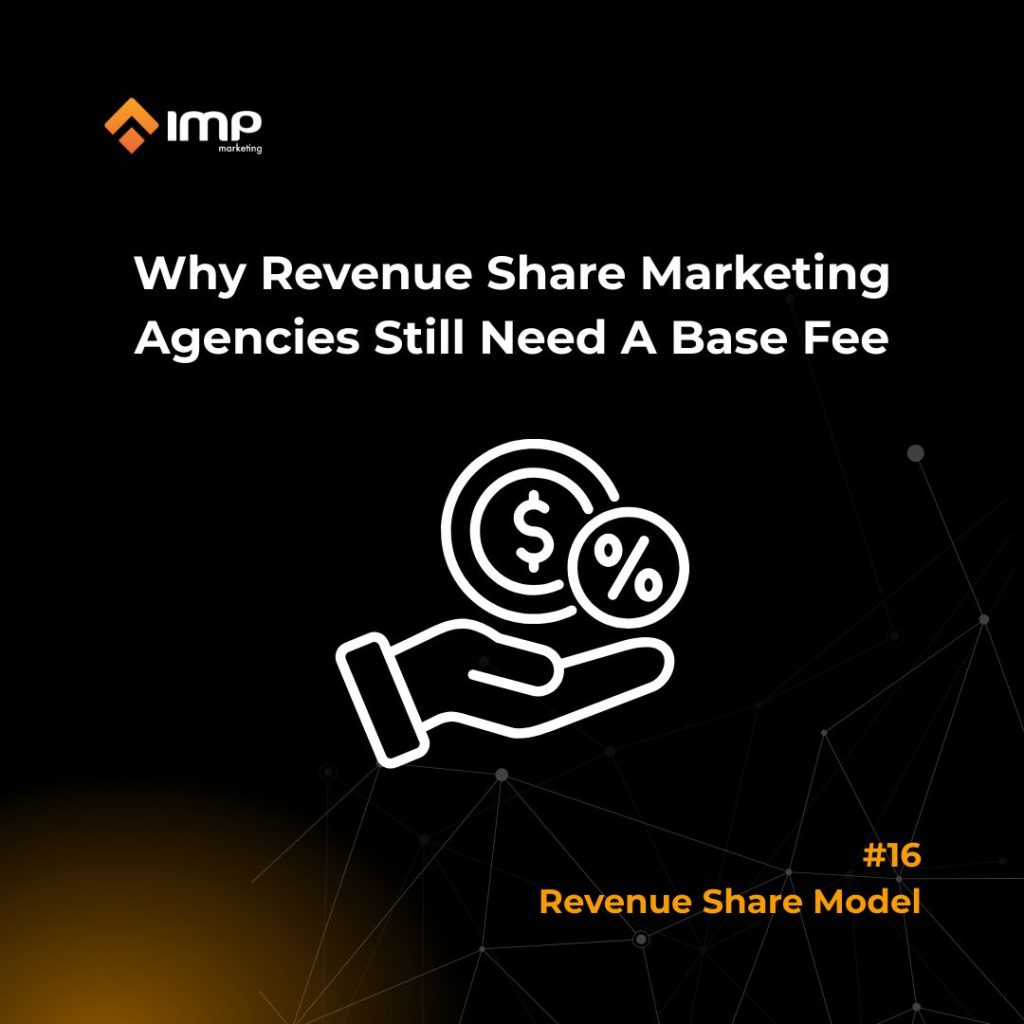 Why Revenue Share Marketing Agencies Still Need A Base Fee