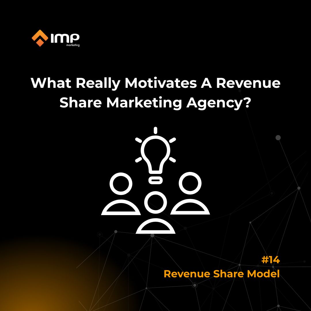 What Really Motivates A Revenue Share Marketing Agency?
