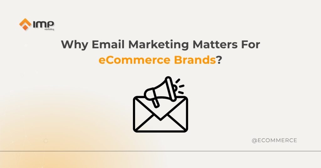 Why Email Marketing Matters For eCommerce Brands?