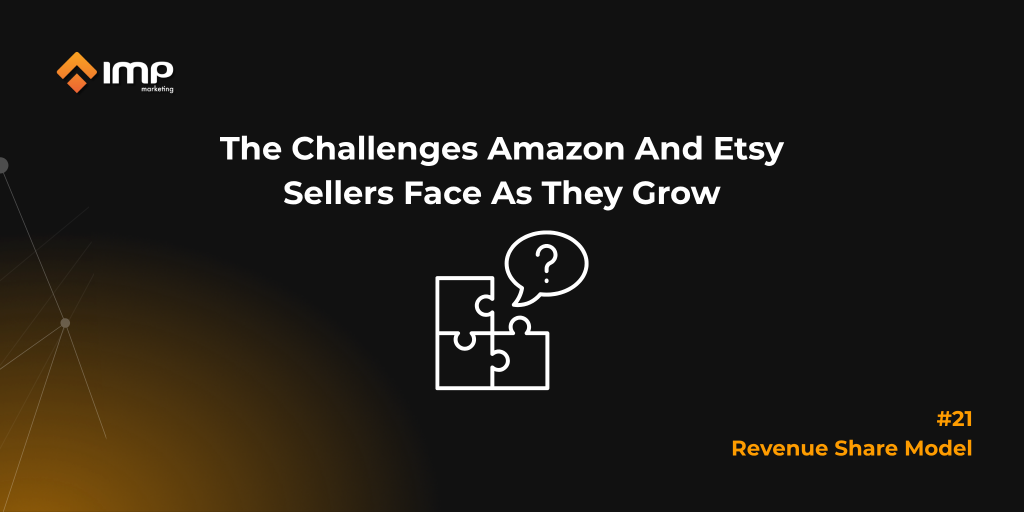 The Challenges Amazon And Etsy Sellers Face As They Grow