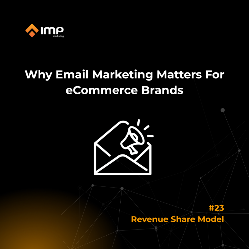 Why Email Marketing Matters For eCommerce Brands
