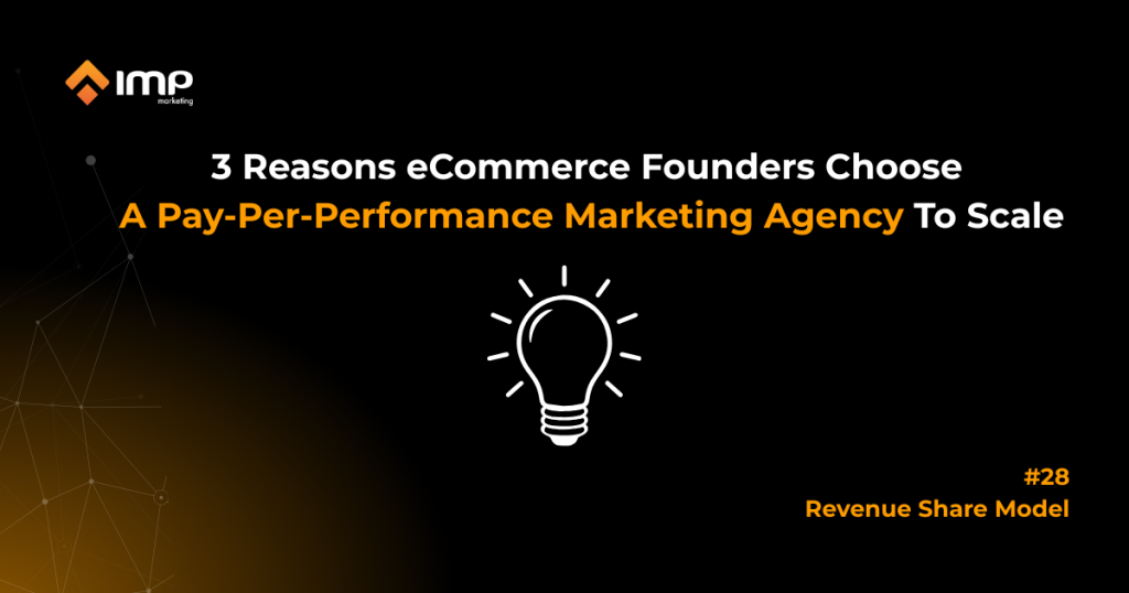 3 Reasons eCommerce Founders Choose A Pay-Per-Performance Marketing Agency To Scale