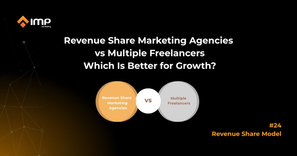 Revenue Share Marketing Agencies vs Multiple Freelancers: Which Is Better for Growth?