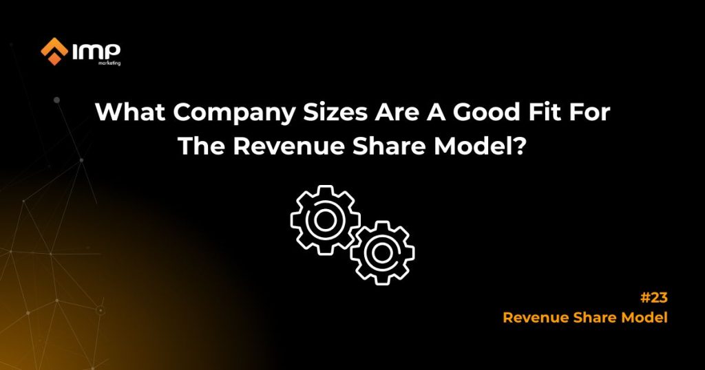 What Company Sizes Are A Good Fit For The Revenue Share Model?