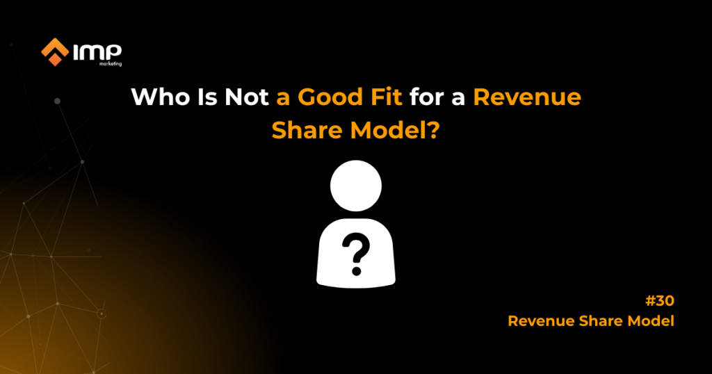 Who Is Not a Good Fit for a Revenue Share Model?