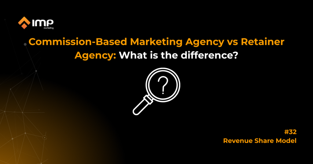 Commission-Based Marketing Agency vs Retainer Agency: What is the difference?