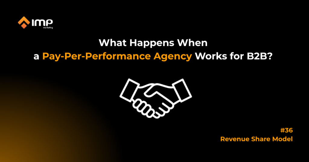 What Happens When a Pay-Per-Performance Agency Works for B2B? 