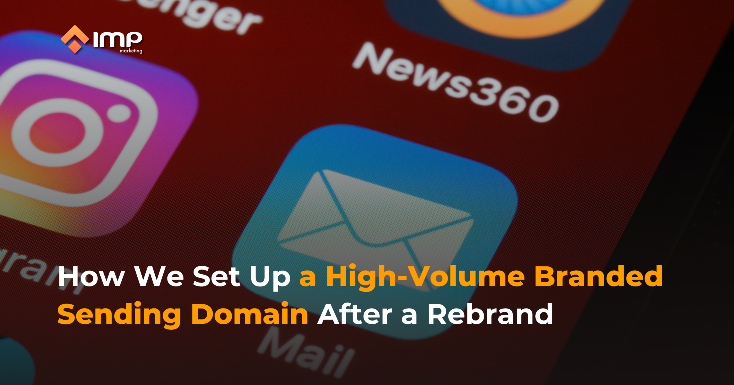 How We Set Up a High-Volume Branded Sending Domain After a Rebrand